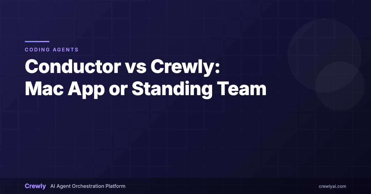 Conductor vs Crewly: parallel workspaces on your Mac or in the cloud, or a standing team