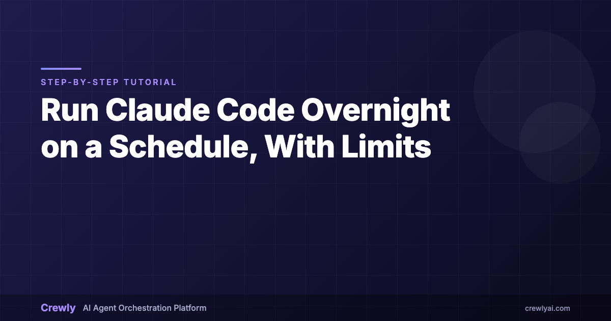Run Claude Code Overnight on a Schedule (Cron + Run Cap)